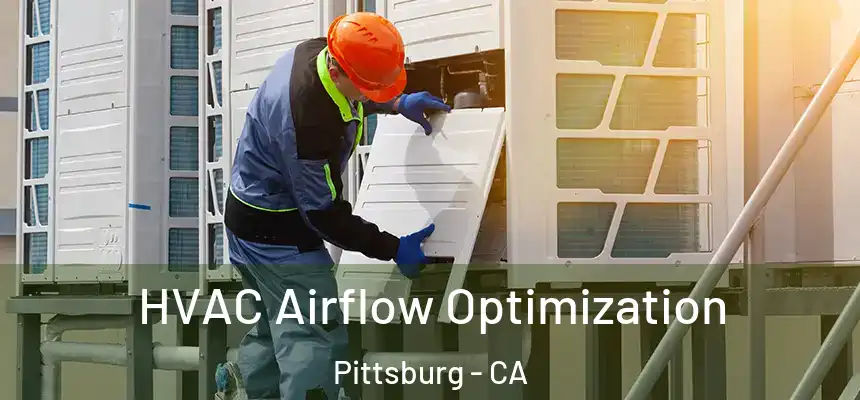  HVAC Airflow Optimization Pittsburg - CA