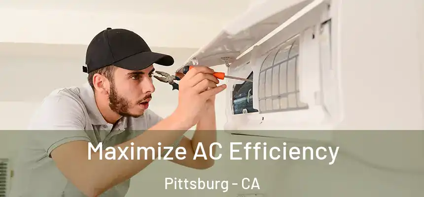  Maximize AC Efficiency Pittsburg - CA