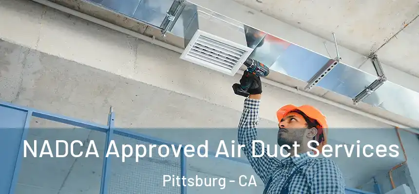  NADCA Approved Air Duct Services Pittsburg - CA